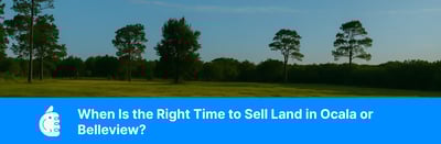 Is Now the Right Time to Sell Land in Ocala or Belleview?
